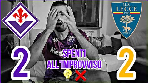 Live Reaction Fiorentina Lecce Morti Nel Secondo Tempo