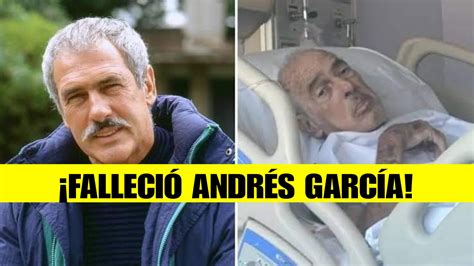 Esto es lo que se sabe de la muerte de Andrés García Noticias NR