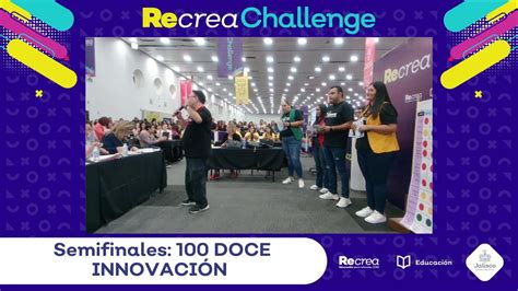 Recrea Challenge Semifinales Doce Innovaci N Youtube