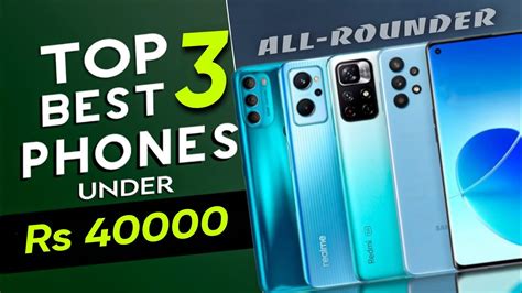 3 Best Mobile Under 40000 In March 2023 Best Phone Under 40000 In