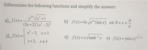 Solved Differentiate The Following Functions And Simplify