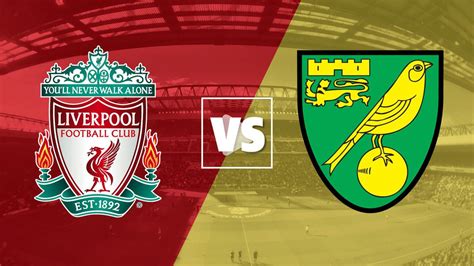 Prediksi Skor Pertandingan Liverpool Vs Norwich City Begini Susunan