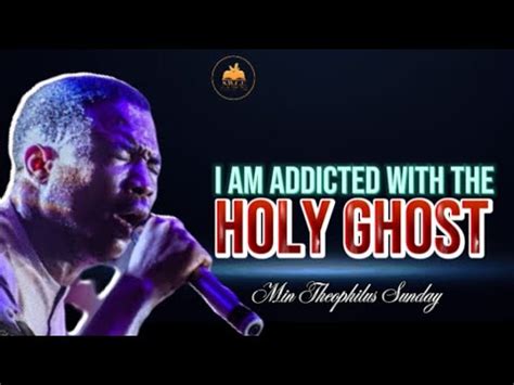 Min Theophilus Sunday Addicted With The Holy Ghost Tongues Of Fire