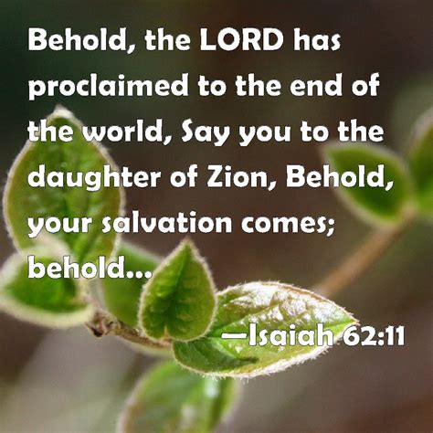 Isaiah 6211 Behold The Lord Has Proclaimed To The End Of The World