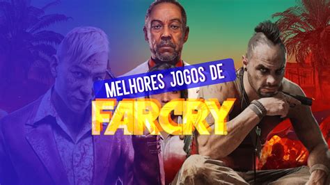 Far Cry Os Melhores Jogos Da Franquia