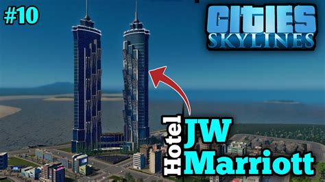 I Built A Jw Marriott Hotel In Cities Skylines Cities Skylines