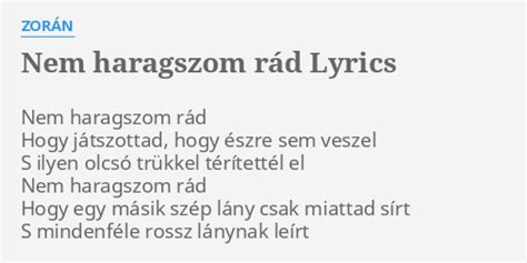 NEM HARAGSZOM RÁD LYRICS by ZORÁN Nem haragszom rád Hogy