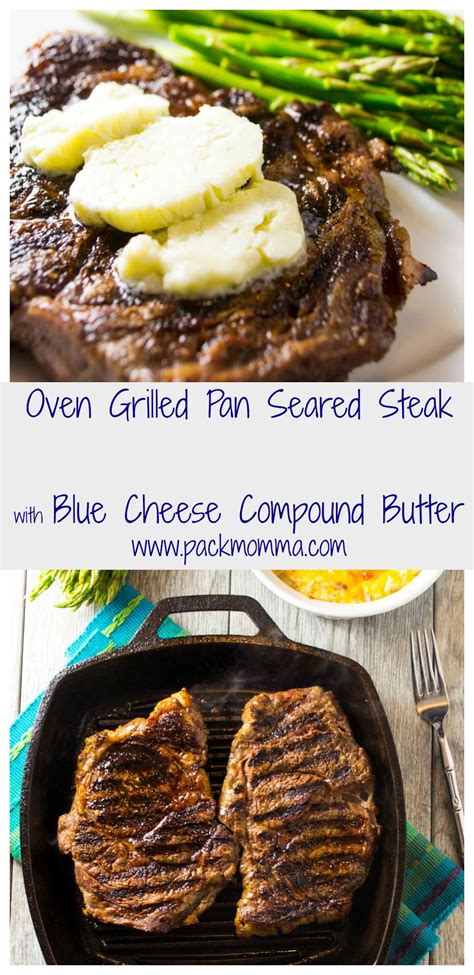 Oven Grilled Pan Seared Steak With Blue Cheese Compound Butter