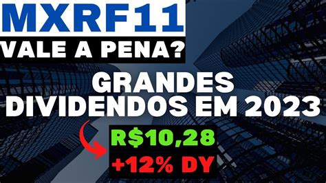 MXRF11 VAI PAGAR BONS DIVIDENDOS EM 2023 VALE A PENA INVESTIR ANÁLISE