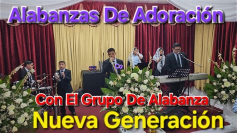 Alabanzas De Adoración Con Poder Unción Y Gloria Con El Grupo De