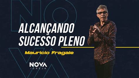 NOVA Alcançando sucesso pleno Mauricio Fragale YouTube