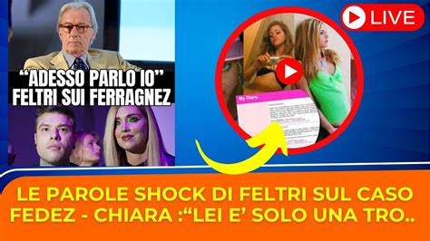 Le Parole Shock Di Feltri A Fedez Ferragni Adesso Vi Dico Io Cosa