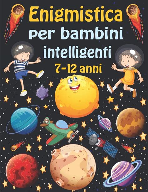 Enigmistica Per Bambini Intelligenti Anni Giochi E Passatempi Per