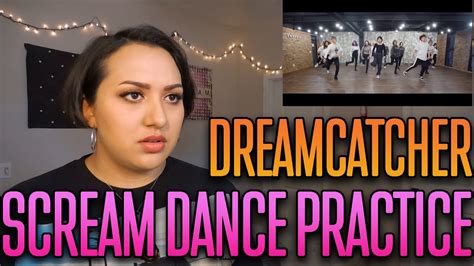 Dreamcatcher 드림캐쳐 Scream Dance Practice Reaction YouTube