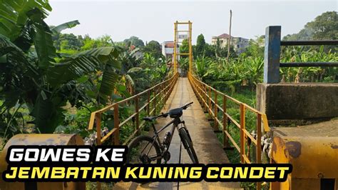 Gowes Ke Jembatan Kuning Condet Gowes Cari Sarapan Youtube