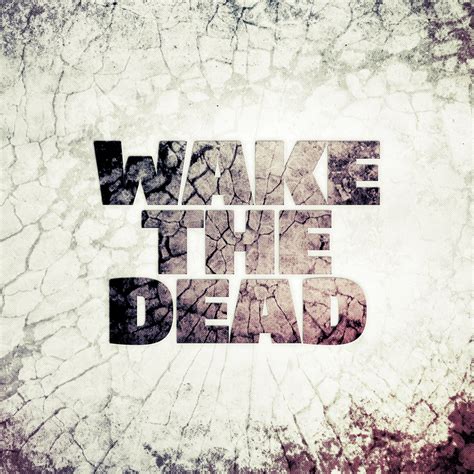 Wake the Dead | Blog | Jon Horton