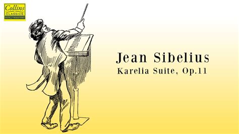 Jean Sibelius Karelia Suite Op 11 FULL YouTube