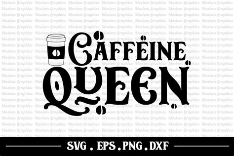 Caffeine Queen Coffee Quotes Svg Graphic By Moslem Graphics