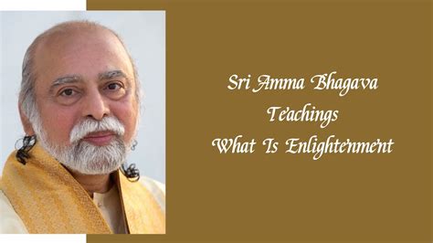 Sri Bhagavan What Is Enlightenment Sri Amma Bhagavan Mc Youtube