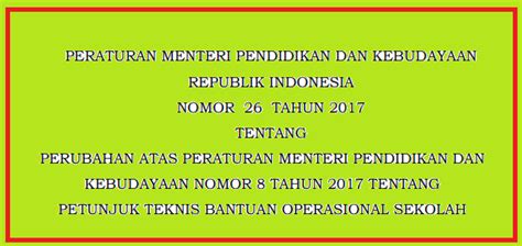 Permendikbud No 26 Tahun 2017 Tentang Perubahan Atas Permendikbud Nomor