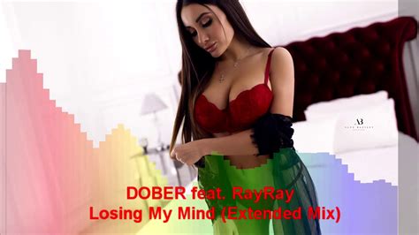 Dober Feat Rayray Losing My Mind Extended Mix Youtube