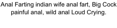Anal Farting Indian Wife Anal Fart Big Cock Painful Anal Wild Anal