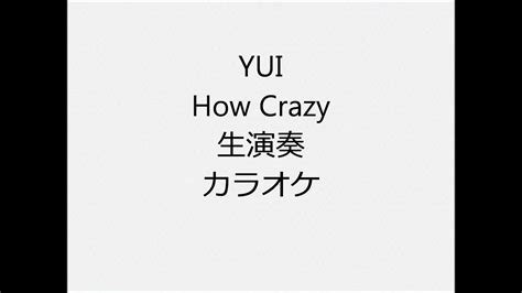 Yui How Crazy 生演奏 カラオケ Instrumental Cover Youtube