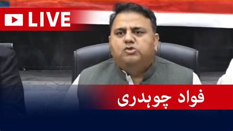 Live Pti Leader Fawad Chaudhry Important Press Conference Geo News