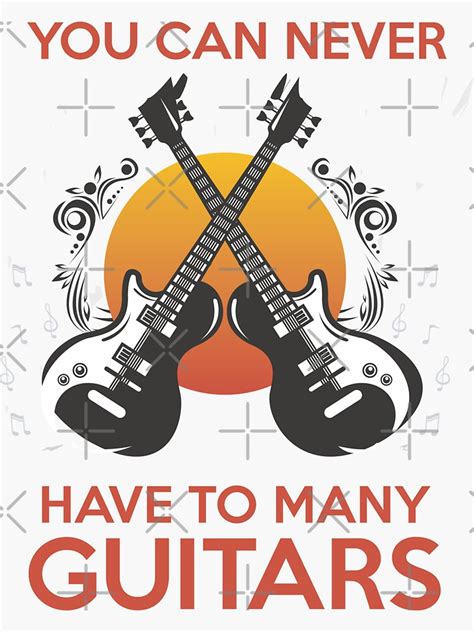 You Can Never Have Too Many Guitars Sticker For Sale By Sidbel Redbubble