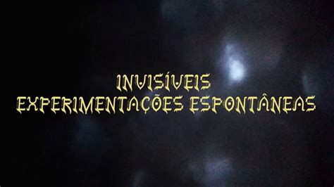 Invis Veis Experimenta Es Espont Neas Youtube