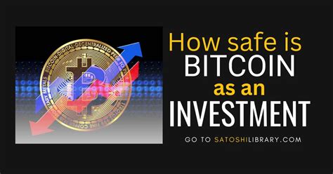 How Safe Is Bitcoin As An Investment The 3 Biggest Risks Satoshi Library