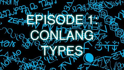 The Art Of Language Invention Episode 1 Conlang Types Youtube