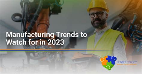 Manufacturing Trends to Watch for in 2023 - Connectology