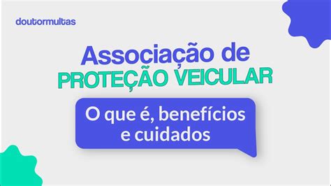 Entenda Tudo Sobre Associação De Proteção Veicular Youtube