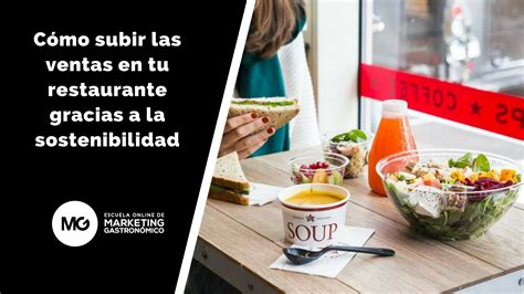 C Mo Subir Las Ventas En Tu Restaurante Gracias A La Sostenibilidad