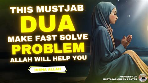 Mustajab Dua That Make Your Problems Fast Solve Ask Allah Give You