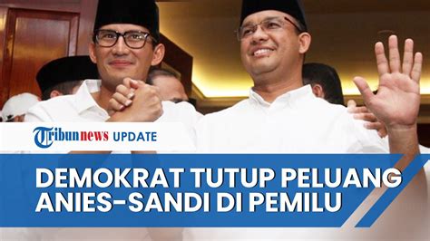 Demokrat Tutup Peluang Sandiaga Uno Jadi Cawapres Anies Baswedan Kalau