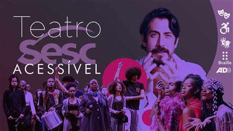 Teatro Acessível Sesc Sp Racismo Machismo Homofobia E Imigração