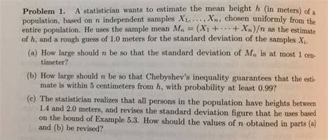 Solved A Statistician Wants To Estimate The Mean Height H Chegg