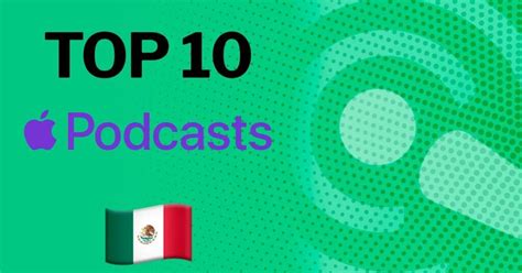 Estos Son Los 10 Podcast Más Populares De Apple México Este Día Mexico724