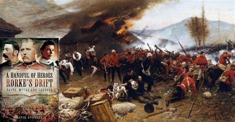 A Handful Of Heroes Rorke S Drift Facts Myths And Legends Review By Mark Barnes War