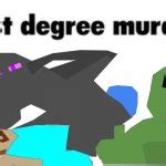 First Degree murder Meme Generator - Imgflip