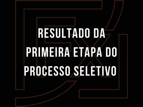 Resultado Da Primeira Etapa Do Processo Seletivo Da Fluxo Consultoria