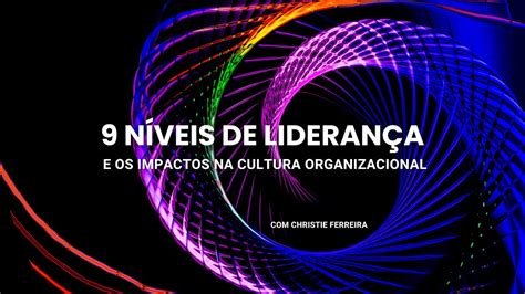 Masterclass Os impactos dos Níveis de Consciência na Liderança e na