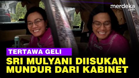 Tawa Sri Mulyani Respons Isu Mundur Dari Kabinet Jokowi Saya Bekerja