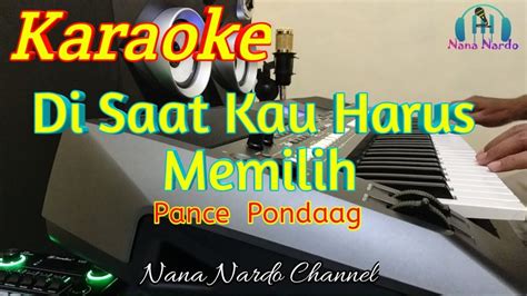 DISAAT KAU HARUS MEMILIH PANCE PONDAAG KARAOKE Nada Pria YouTube