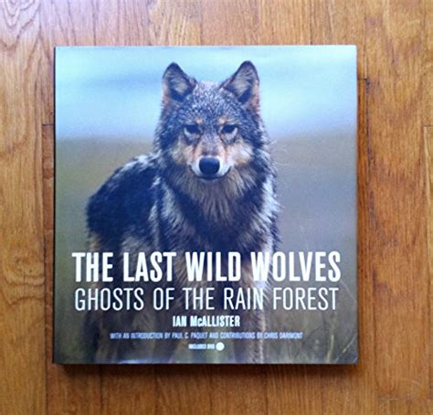 The Last Wild Wolves : Ghosts of the Rain Forest by McAllister, Ian ...