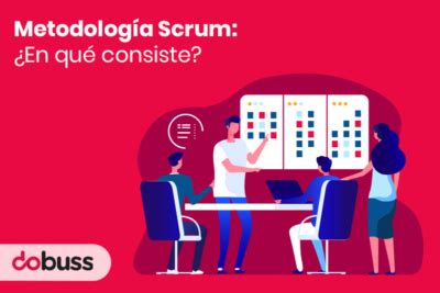 Metodolog A Scrum En Qu Consiste Dobuss