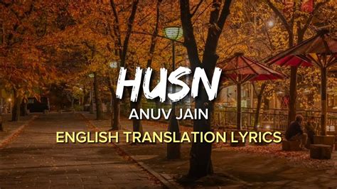 Anuv Jain Husn English Translation Lyrics Youtube