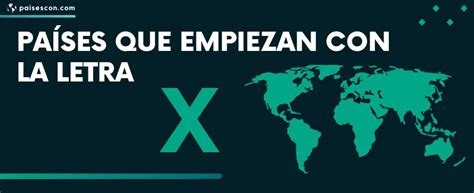 Países Com A Letra X - Países que empiezan con X: una lista completa - Tus Apuntes Bonitos